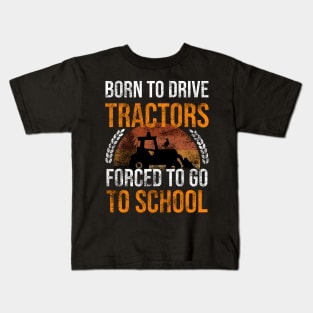 Born To Drive Tractors Forced To Go To School Kids T-Shirt